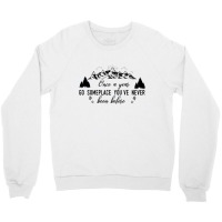 Once A Year Go Someplace You've Never Been Before Funny Camping Crewneck Sweatshirt | Artistshot