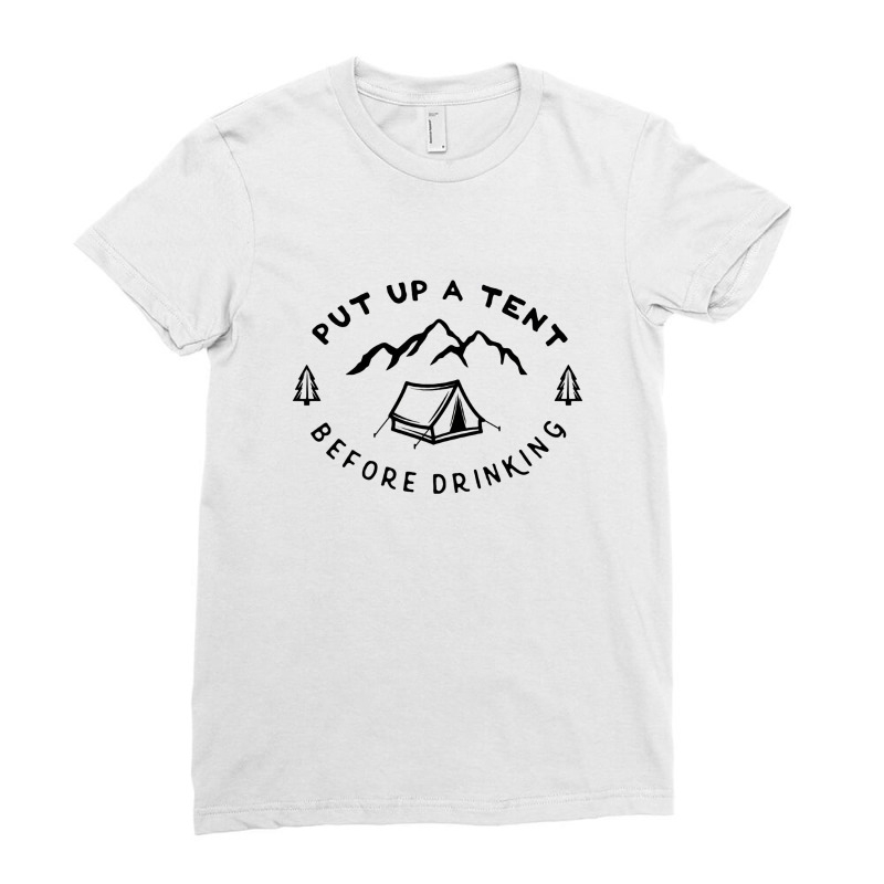 Put Up A Tent Before Drinking Ladies Fitted T-Shirt by hoainv | Artistshot