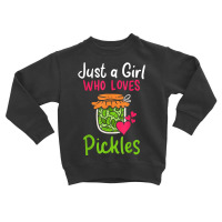 Pickles Just A Girl Who Loves Pickles Canning T Shirt Toddler Sweatshirt | Artistshot