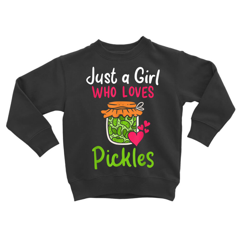 Pickles Just A Girl Who Loves Pickles Canning T Shirt Toddler Sweatshirt by phuongvu | Artistshot