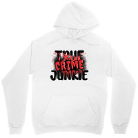 True Crime Junkie Unisex Hoodie | Artistshot