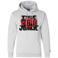 True Crime Junkie Champion Hoodie | Artistshot