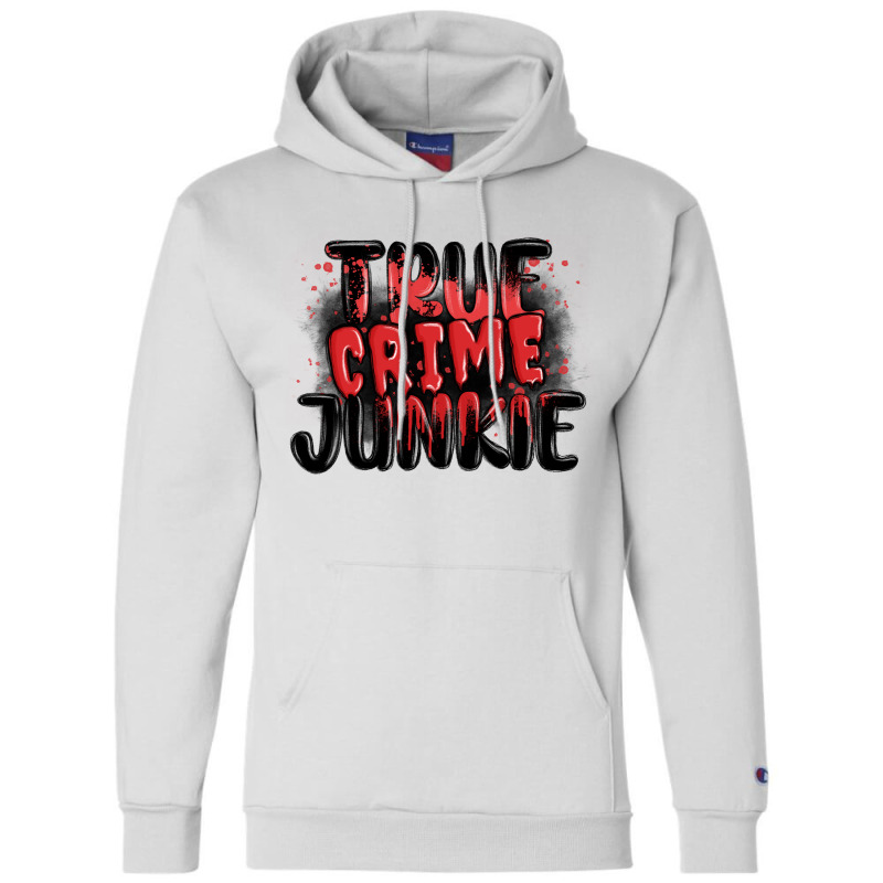 True Crime Junkie Champion Hoodie | Artistshot