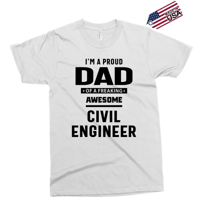 I'm A Proud Dad Of A Freaking Awesome Civil Engineer Exclusive T-shirt by cidolopez | Artistshot