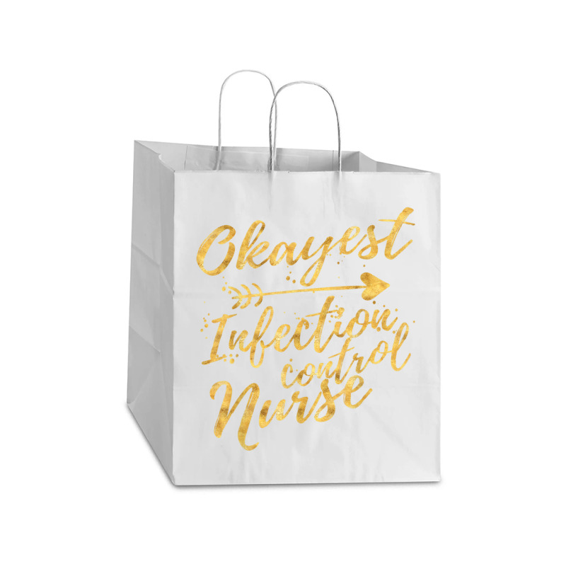 Okayest Infection Control Nurse Birthday Gifts For Women Take Out Paper Bag - 14 X 10 X 15 1/2 | Artistshot