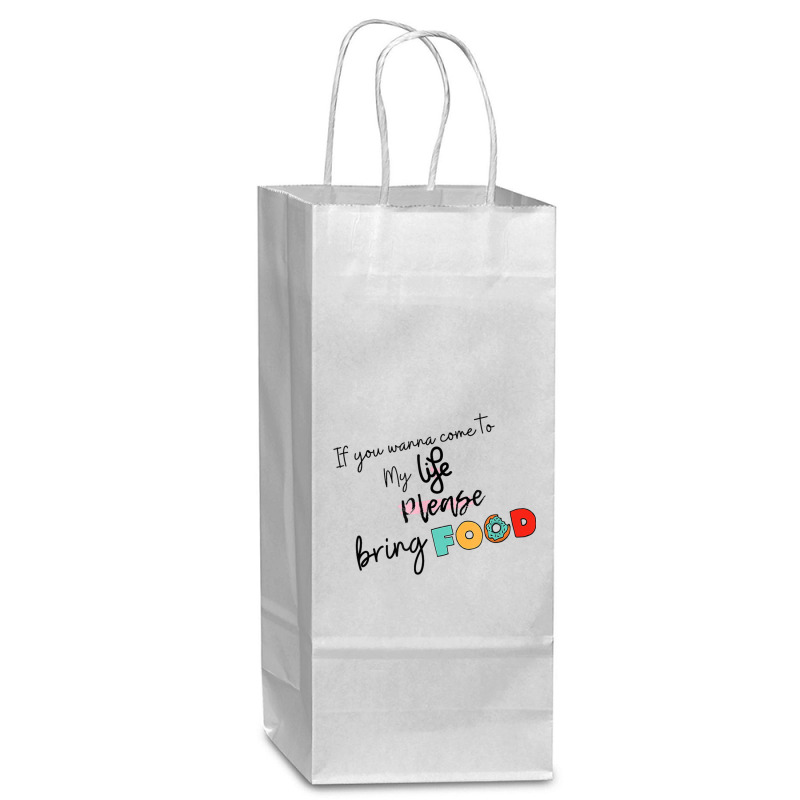 If You Wanna Come To My Life Wine Paper Bag - 5 1/2 X 3 1/4 X 13 | Artistshot