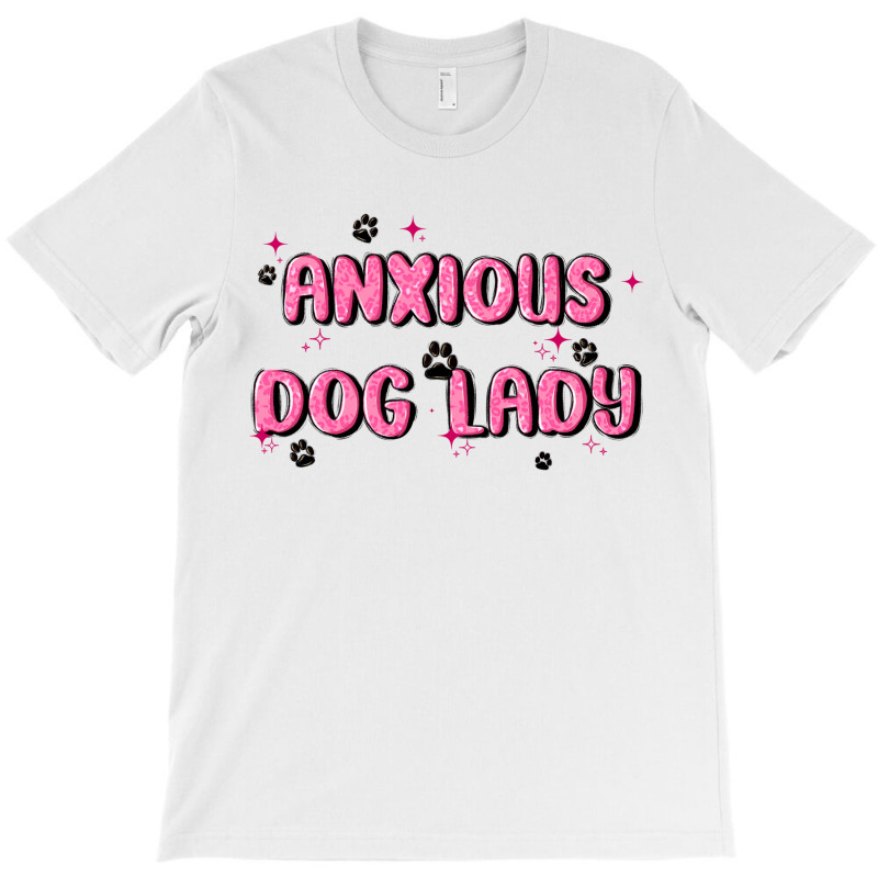 Anxious Dog Lady T-shirt | Artistshot