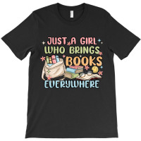 Just A Girl Who Brings Books Everywhere T-shirt | Artistshot