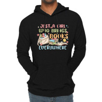 Just A Girl Who Brings Books Everywhere Lightweight Hoodie | Artistshot