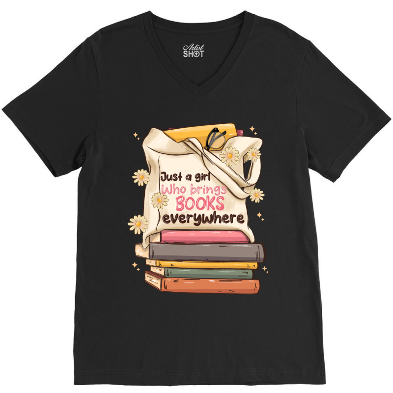 Just A Girl Who Brings Books Everywhere V-neck Tee | Artistshot