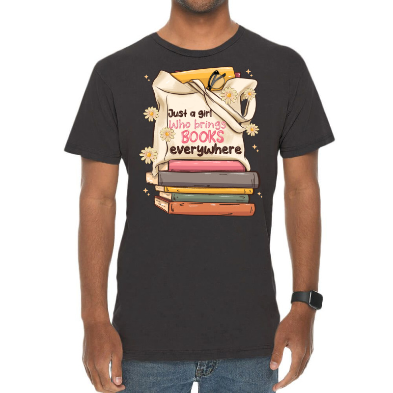 Just A Girl Who Brings Books Everywhere Vintage T-shirt | Artistshot