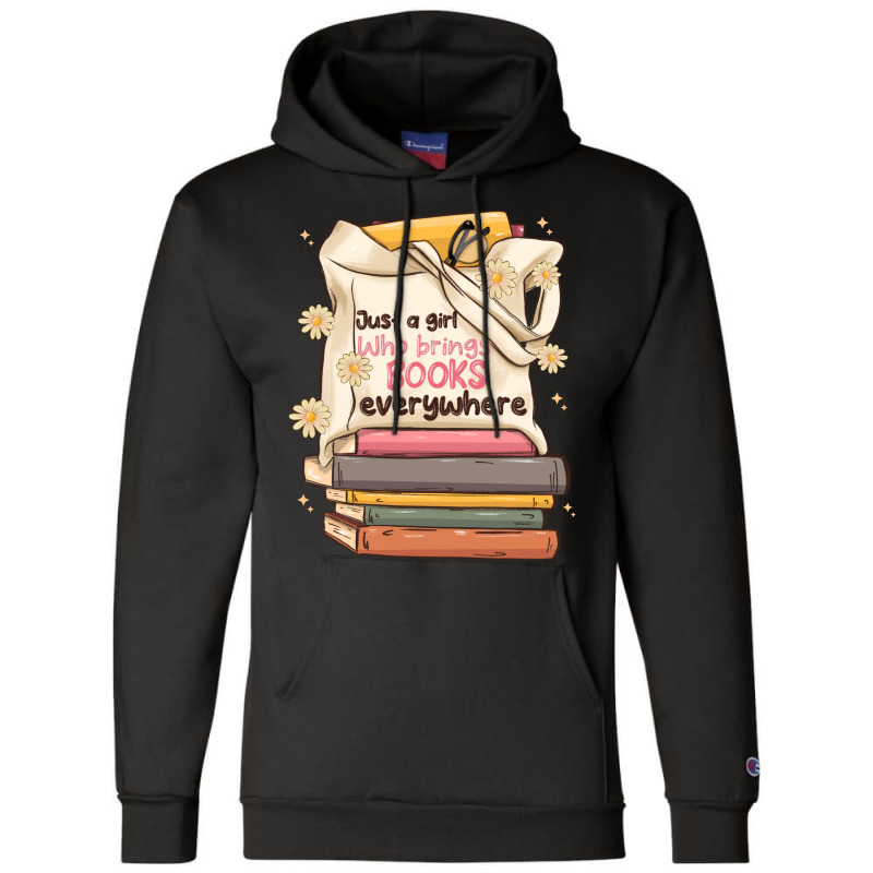 Just A Girl Who Brings Books Everywhere Champion Hoodie | Artistshot