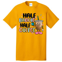 Half Baddie Half Coffee Basic T-shirt | Artistshot