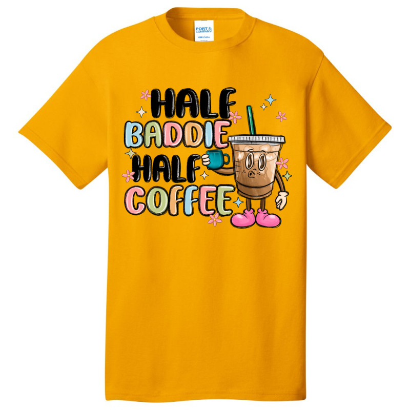 Half Baddie Half Coffee Basic T-shirt | Artistshot