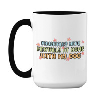 Physically Here Mentally At Home With My Dog 15 Oz Coffee Mug | Artistshot