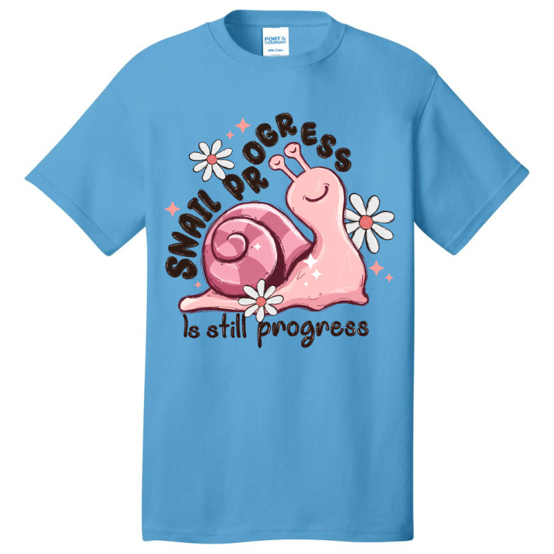 Snail Progress Is Stil Progress Basic T-shirt | Artistshot