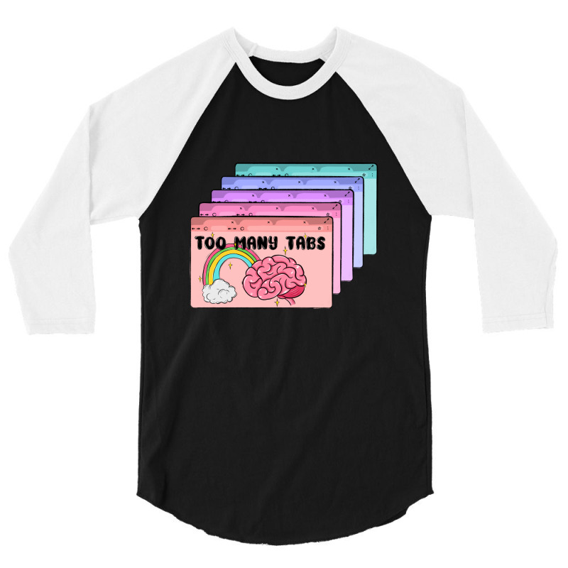 Too Many Tabs 3/4 Sleeve Shirt | Artistshot