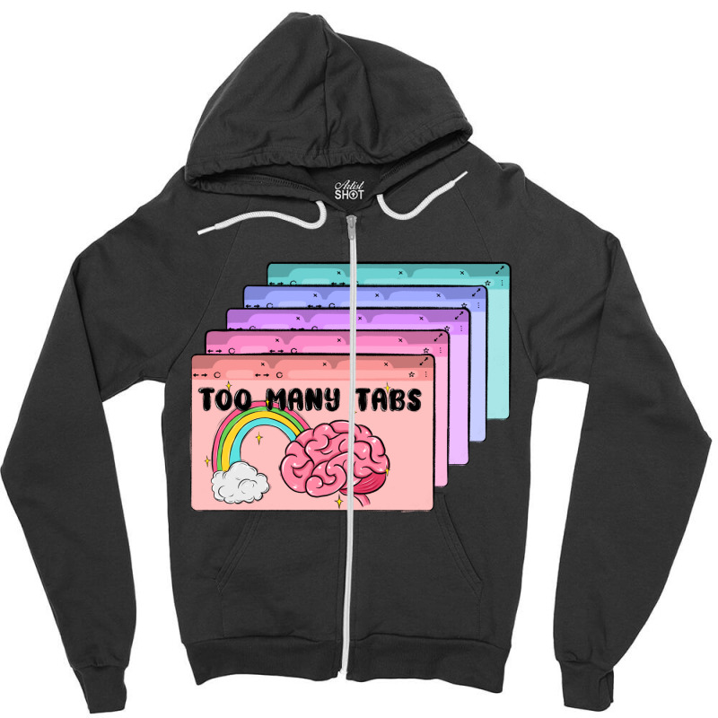 Too Many Tabs Zipper Hoodie | Artistshot