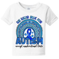 We Wear Blue For Autism Accept Understand Love Baby Tee | Artistshot