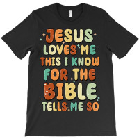 Jesus Loves Me This I Know For The Bible Tells Me T-shirt | Artistshot