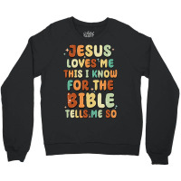 Jesus Loves Me This I Know For The Bible Tells Me Crewneck Sweatshirt | Artistshot