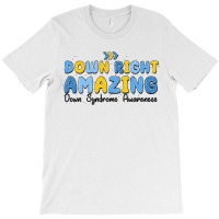 Down Right Amazing Down Syndrome Awareness T-shirt | Artistshot