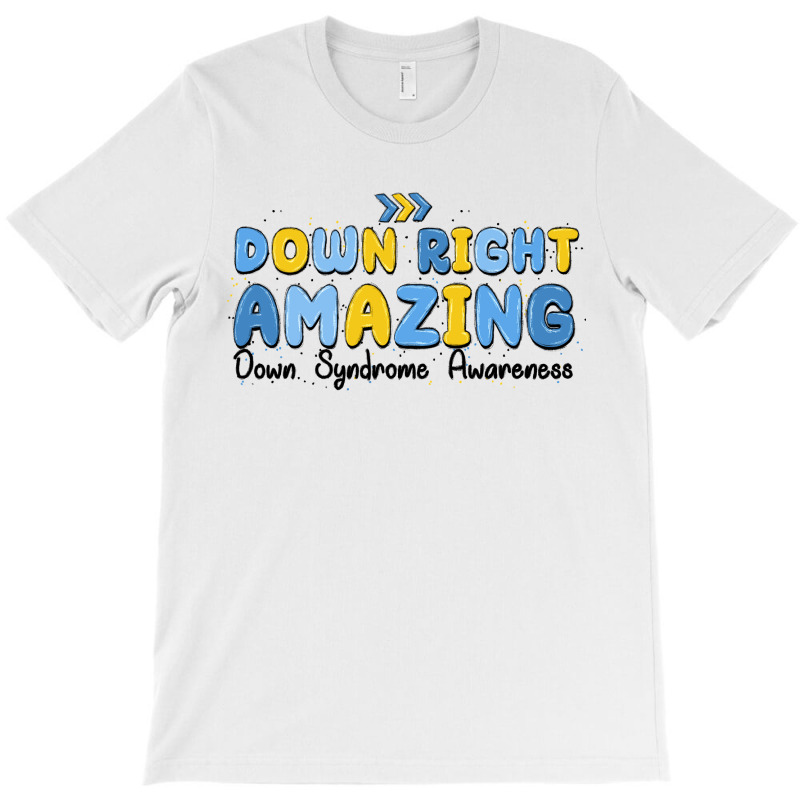 Down Right Amazing Down Syndrome Awareness T-shirt | Artistshot