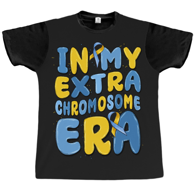 In My Extra Chromosome Era Graphic T-shirt | Artistshot