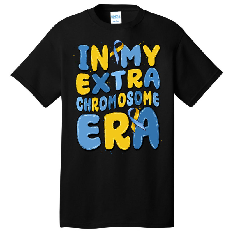 In My Extra Chromosome Era Basic T-shirt | Artistshot