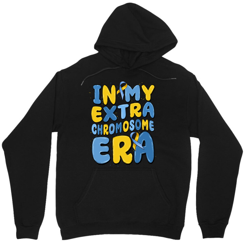 In My Extra Chromosome Era Unisex Hoodie | Artistshot