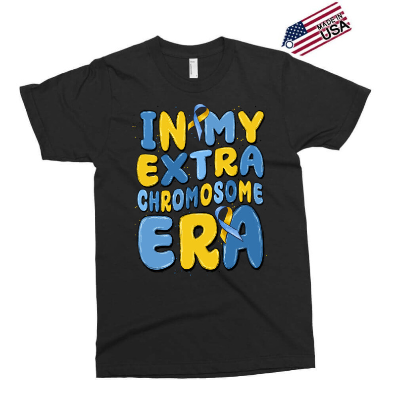 In My Extra Chromosome Era Exclusive T-shirt | Artistshot