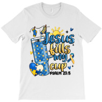 Down Syndrome Jesus Fills My Cup T-shirt | Artistshot