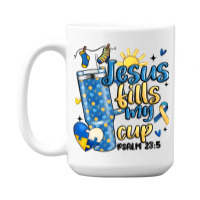 Down Syndrome Jesus Fills My Cup 15 Oz Coffee Mug | Artistshot