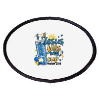 Down Syndrome Jesus Fills My Cup Oval Patch | Artistshot