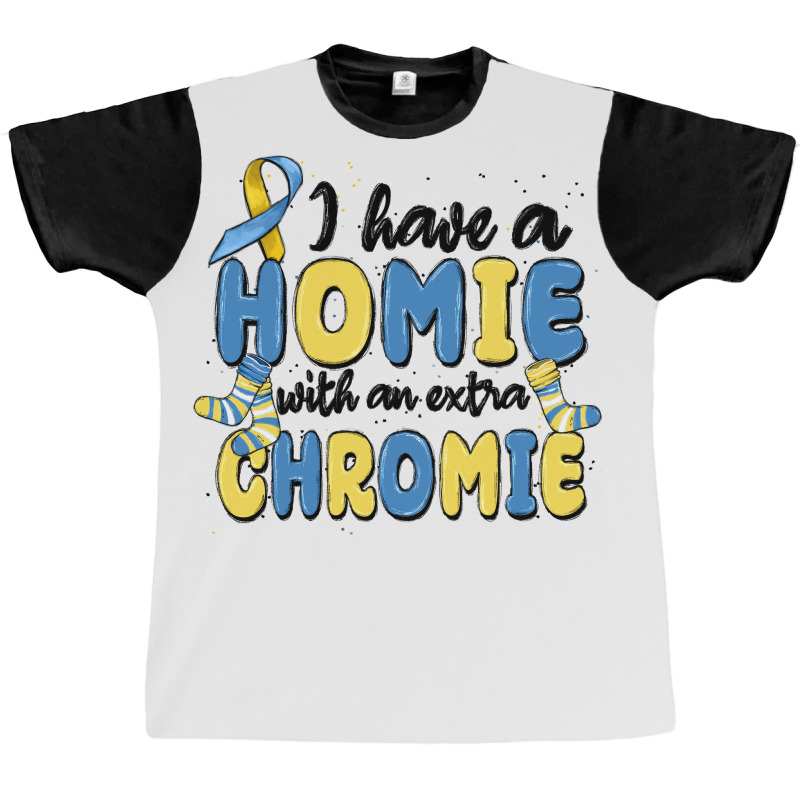 I Have Homie With An Extra Chromie Graphic T-shirt | Artistshot