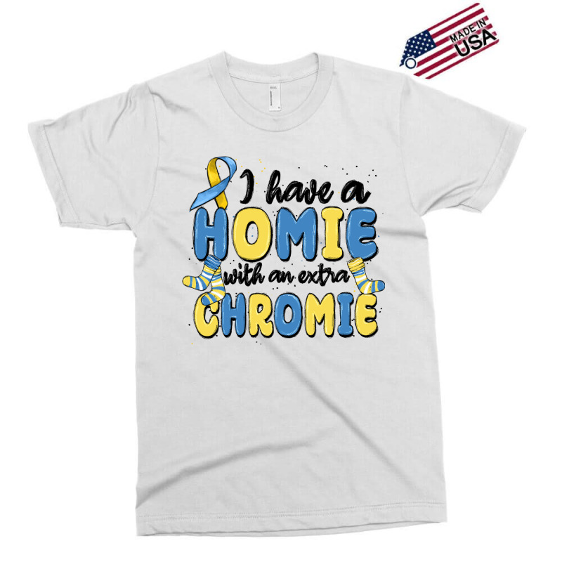 I Have Homie With An Extra Chromie Exclusive T-shirt | Artistshot