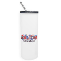 4th Of July Nursing Administrator Skinny Tumbler | Artistshot