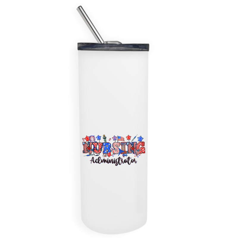 4th Of July Nursing Administrator Skinny Tumbler | Artistshot