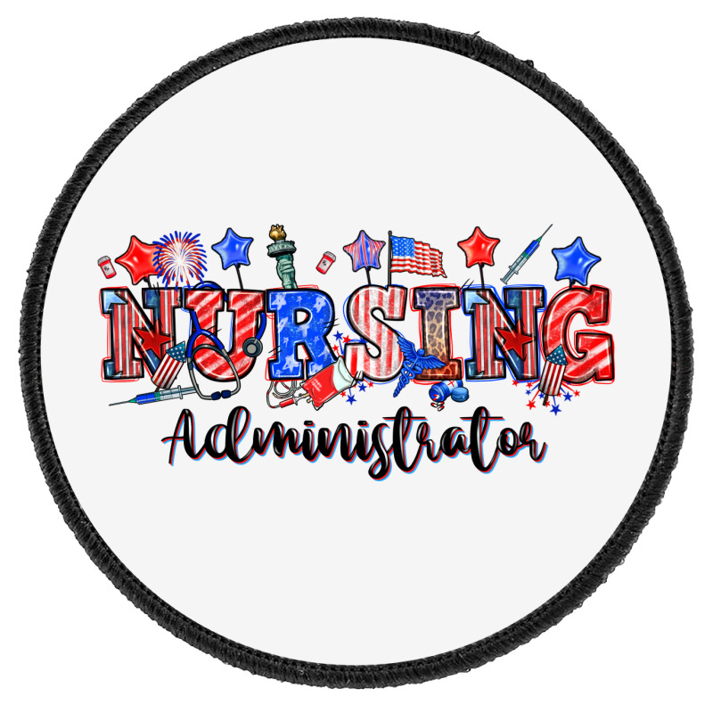 4th Of July Nursing Administrator Round Patch | Artistshot