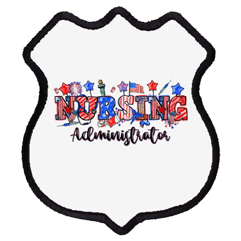 4th Of July Nursing Administrator Shield Patch | Artistshot