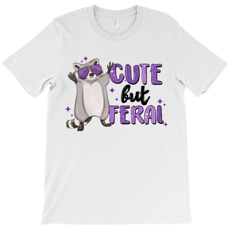 Cute But Feral T-shirt | Artistshot