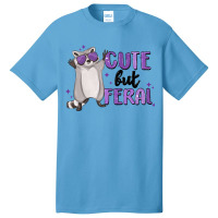 Cute But Feral Basic T-shirt | Artistshot