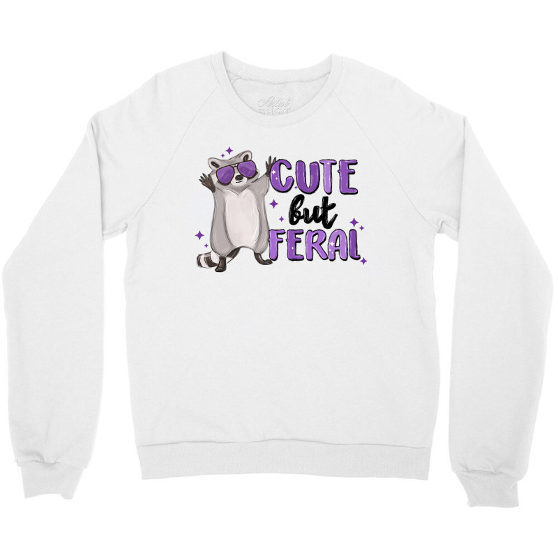 Cute But Feral Crewneck Sweatshirt | Artistshot