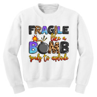 Fragile Like A Bomb Ready To Explode Youth Sweatshirt | Artistshot