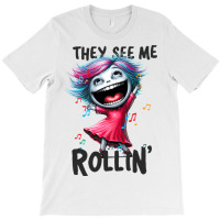 Dancing Queen, They See Me Rollin T-shirt | Artistshot