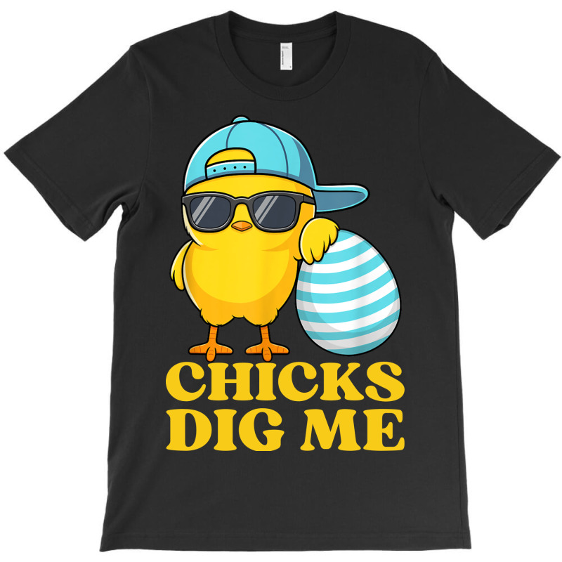 Chicks Dig Me Easter Happy Easter Funny T-shirt | Artistshot