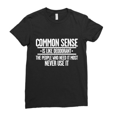 Common Sense Is Like Deodorant Ladies Fitted T-shirt Designed By Nur4