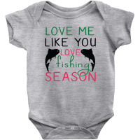 Love Me Like You Love Fishing Season, Funny Fishing Baby Bodysuit | Artistshot