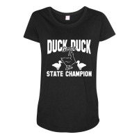 Duck, Duck, Goose State Champion Maternity Scoop Neck T-shirt | Artistshot