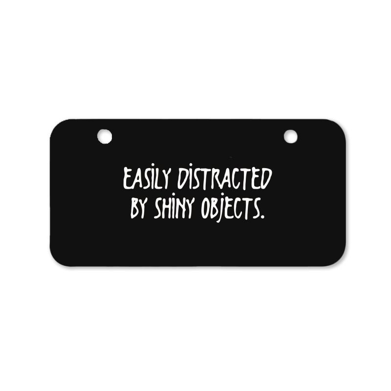 Easily Distracted By Shiny Objects Bicycle License Plate | Artistshot